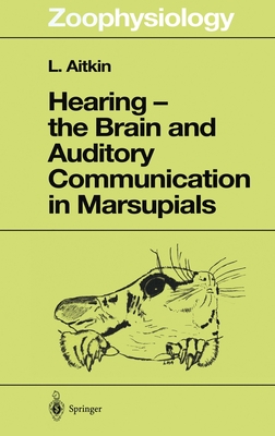 Hearing - The Brain and Auditory Communication in Marsupials - Aitkin, Lindsay