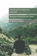 Hearing the Heart of Heaven: Developing a Personal Prophetic Culture