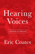 Hearing Voices: A Memoir of Madness
