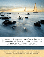 Hearings Relating to Civil Service Commission Before Subcommittee of House Committee on ...