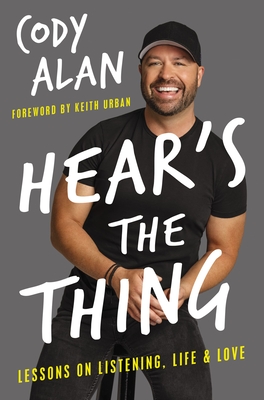 Hear's the Thing: Lessons on Listening, Life, and Love - Alan, Cody