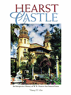 Hearst Castle : an interpretive history of W. R. Hearst's San Simeon estate - Loe, Nancy E.