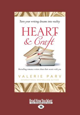 Heart and Craft: Bestselling Romance Writers Share Their Secrets: Bestselling Romance Writers Share Their Secrets (Large Print 16pt) - Parv, Valerie