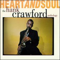 Heart and Soul: The Hank Crawford Anthology - Hank Crawford