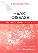 Heart Disease: A Multidisciplinary Approach: Clinics Collections Volume 13c