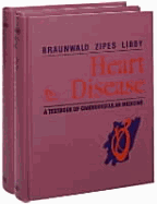 Heart Disease: A Textbook of Cardiovascular Medicine, 2-Volume Set - Zipes, Douglas P, MD (Editor), and Libby, Peter, MD, PhD (Editor), and Braunwald, Eugene, MD, Frcp (Editor)