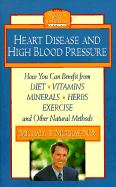 Heart Disease and High Blood Pressure - Murray, Michael T, ND, M D