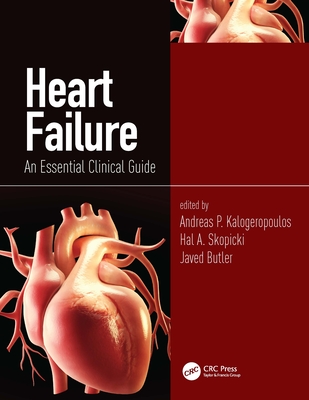 Heart Failure: An Essential Clinical Guide - Kalogeropoulos, Andreas P (Editor), and Skopicki, Hal A (Editor), and Butler, Javed (Editor)