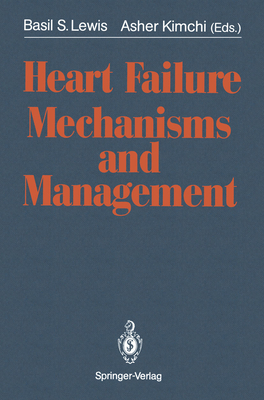 Heart Failure. Mechanisms and Management - Lewis, Basil S (Editor), and Kimchi, Asher (Editor)