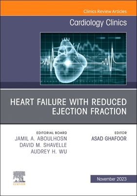 Heart Failure with Reduced Ejection Fraction, an Issue of Cardiology Clinics: Volume 41-4 - Ghafoor, Asad, MD, MS, Facc (Editor)