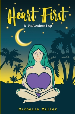 Heart First Book #2 A ReAwakening - Miller, Michelle