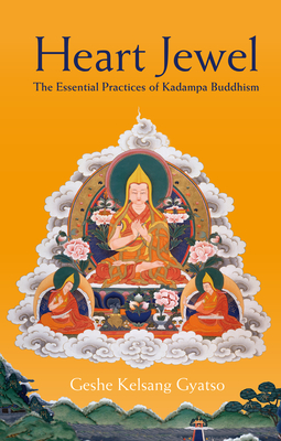 Heart Jewel: The Essential Practices of Kadampa Buddhism - Gyatso, Geshe Kelsang, Venerable