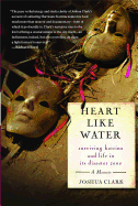 Heart Like Water: Surviving Katrina and Life in Its Disaster Zone