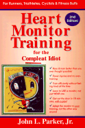 Heart Monitor Training for the Compleat Idiot - Parker, John L, Jr.