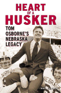 Heart of a Husker: Tom Osborne's Nebraska Legacy
