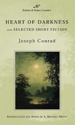 Heart of Darkness and Selected Short Fiction - Conrad, Joseph, and Matin, A Michael (Introduction by)