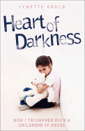 Heart of Darkness: How I Triumphed Over a Childhood of Abuse