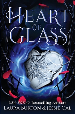 Heart of Glass: A Cinderella Retelling - Cal, Jessie, and Burton, Laura