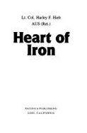 Heart of Iron: A Soldier's Story of Survival & Victory in the Philippines, 1941-1945 - Hieb, Harley F.