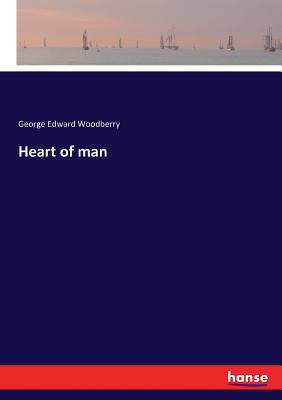 Heart of man - Woodberry, George Edward