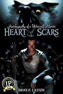 Heart of Scars (Autobiography of a Werewolf Hunter Book 2)