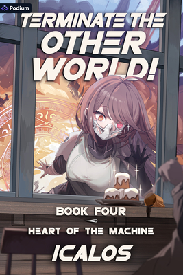 Heart of the Machine: A Humorous Isekai Litrpg - Icalos