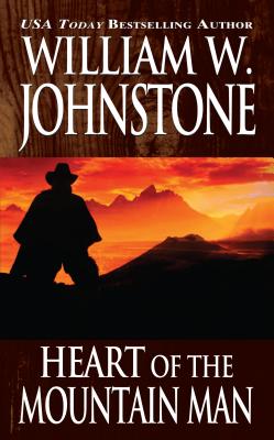 Heart Of The Mountain Man - Johnstone, William W.