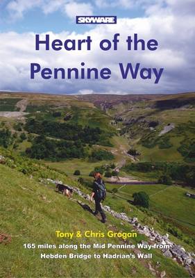 Heart of the Pennine Way - Grogan, Tony, and Grogan, Chris