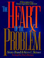 Heart of the Problem: A Prescription for a Deeper Experience with God