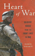Heart of War: Soldiers' Voices from the Front Lines in Iraq