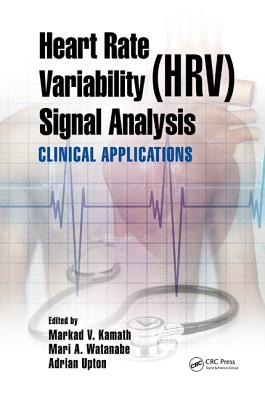 Heart Rate Variability (Hrv) Signal Analysis: Clinical Applications - Kamath, Markad V (Editor), and Watanabe, Mari (Editor), and Upton, Adrian (Editor)