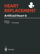 Heart Replacement: Artificial Heart 6 - Akutsu, Tetsuzo (Editor), and Koyanagi, Hitoshi (Editor)