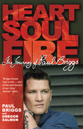 Heart Soul Fire Journey of Paul Briggs