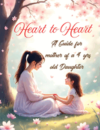 Heart To Heart: A Guide for Mothers of 4-Year-Old Daughters,