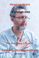 Heart to Heart: A plunge into the Everyday Life of a Cardiology Nursing Assistant