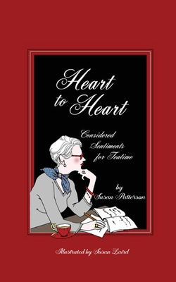 Heart to Heart: Considered Sentiments for Teatime - Patterson, Susan