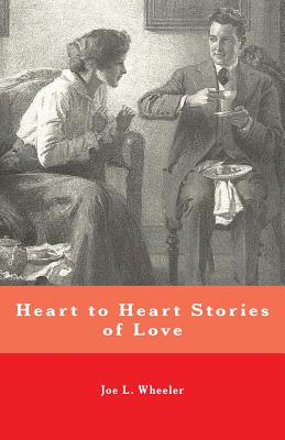 Heart to Heart Stories of Love - Wheeler, Joe L