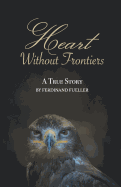 Heart Without Frontiers: A True Story