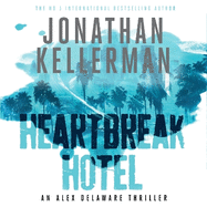 Heartbreak Hotel (Alex Delaware Series, Book 32): A twisting psychological thriller