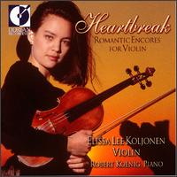Heartbreak: Romantic Encores for Violin - Elissa Lee Koljonen (violin); Robert Koenig (piano)