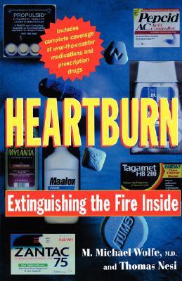 Heartburn: Extinguishing the Fire Inside - Wolfe, M Michael, and Nesi, Thomas J