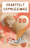 Heartfelt Expressions - 50 Unique Ways To Say 'I Love You': Aesthetic Beautiful Love Hearts Pink Pastel Gold Cover Art Design