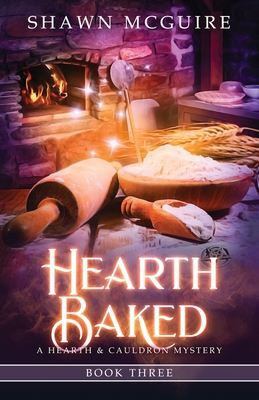 Hearth Baked: A Cozy Culinary Murder Mystery - McGuire, Shawn