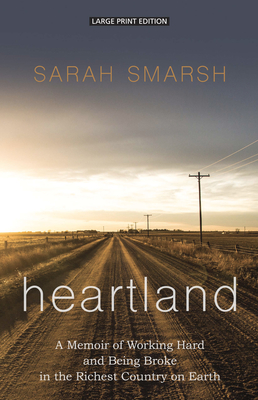 Heartland: A Memoir of Working Hard and Being Broke in the Richest Country on Earth - Smarsh, Sarah