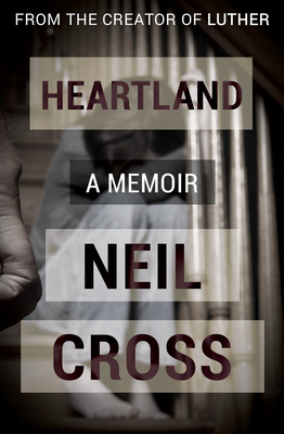 Heartland: A Memoir - Cross, Neil