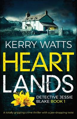 Heartlands: A totally gripping crime thriller with a jaw-dropping twist - Watts, Kerry