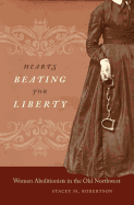 Hearts Beating for Liberty: Women Abolitionists in the Old Northwest
