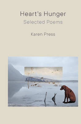 Heart's Hunger: Selected Poems - Press, Karen