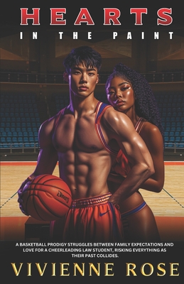 Hearts In The Paint: A Sports Romance of Passion, Rivalries, and Unbreakable Bonds - Rose, Vivienne