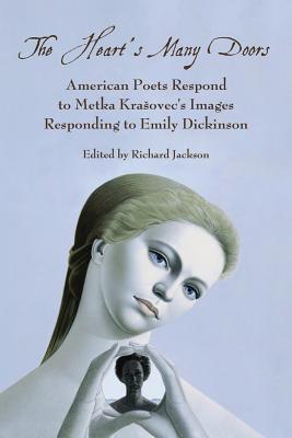 Heart's Many Doors: American Poets Respond to Metka Krasovec's Images Responding to Emily Dickinson - Jackson, Richard, Professor, MD